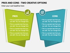 Pros and Cons - Two Creative Options PPT Slide 1