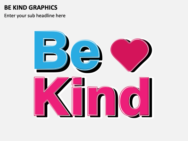 Be Kind Graphics PPT Slide 1