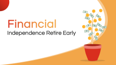 Financial Independence, Retire Early (FIRE) PPT Slide 1